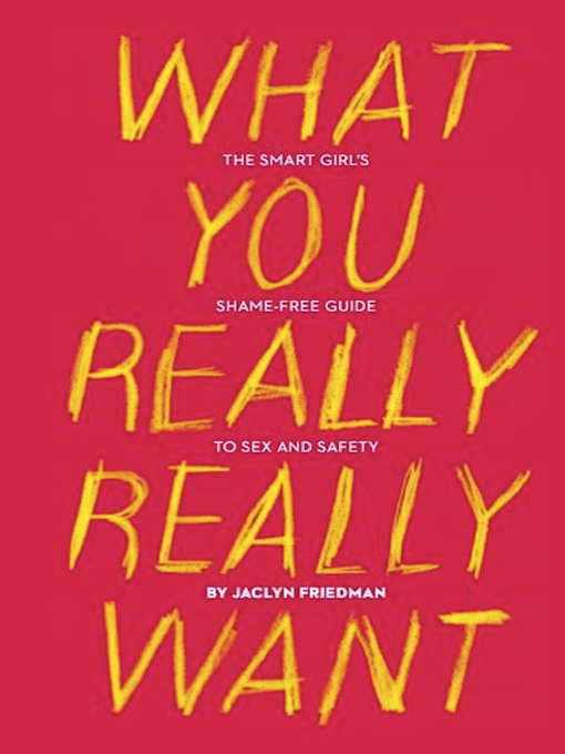 Title details for What You Really Really Want by Jaclyn Friedman - Available
